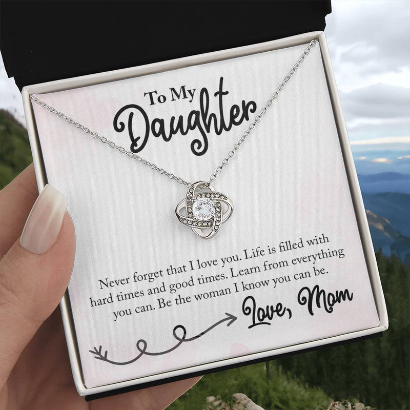 To My Daughter - Life is Filled with Hard Times & Good Times - Necklace