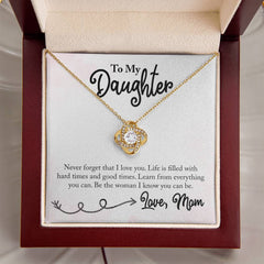 To My Daughter - Life is Filled with Hard Times & Good Times - Necklace